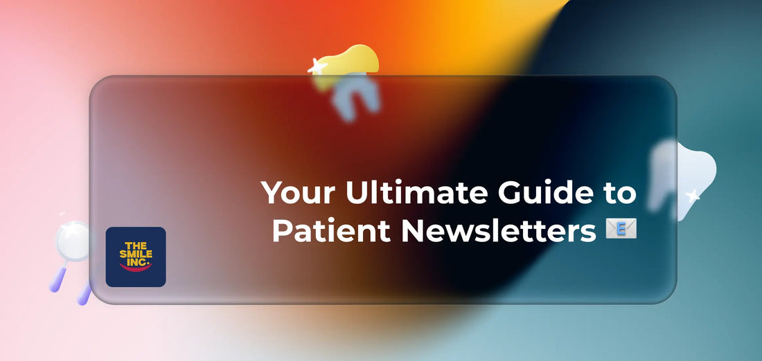 Your-Ultimate-Guide-to-Patient-Newsletters The Smile Inc.