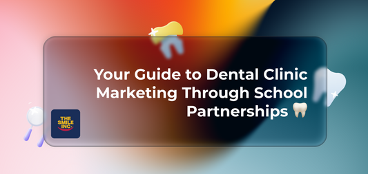 Your Guide to Dental Clinic Marketing Through School Partnerships 🦷