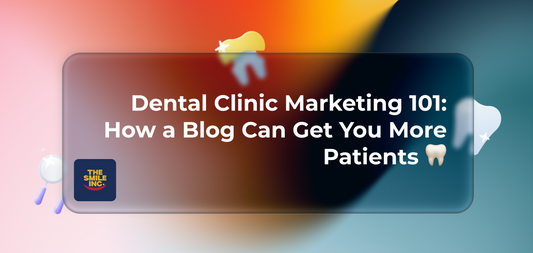 Dental Clinic Marketing 101: How a Blog Can Get You More Patients 🦷