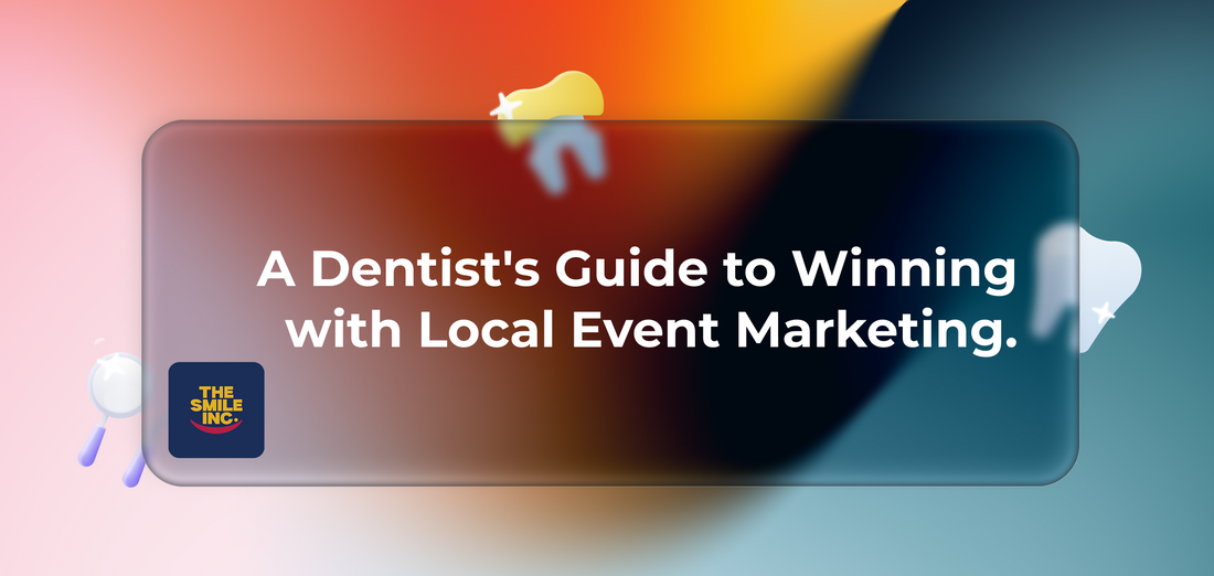 A Dentist's Guide to Winning with Local Event Marketing.
