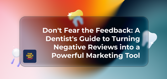 Don't Fear the Feedback: A Dentist's Guide to Turning Negative Reviews into a Powerful Marketing Tool