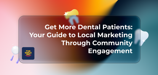 Get More Dental Patients: Your Guide to Local Marketing Through Community Engagement
