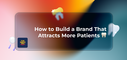 How to Build a Brand That Attracts More Patients 🦷