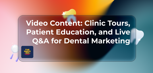Video Content: Clinic Tours, Patient Education, and Live Q&A for Dental Marketing