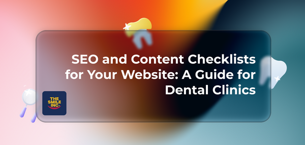 SEO and Content Checklists for Your Website: A Guide for Dental Clinics